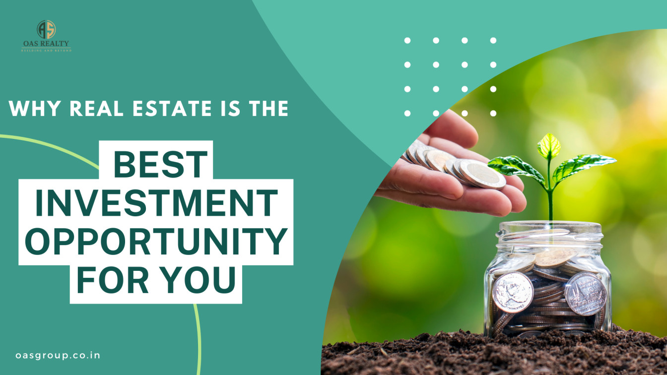 Why Real Estate is the Best Investment Opportunity for You?