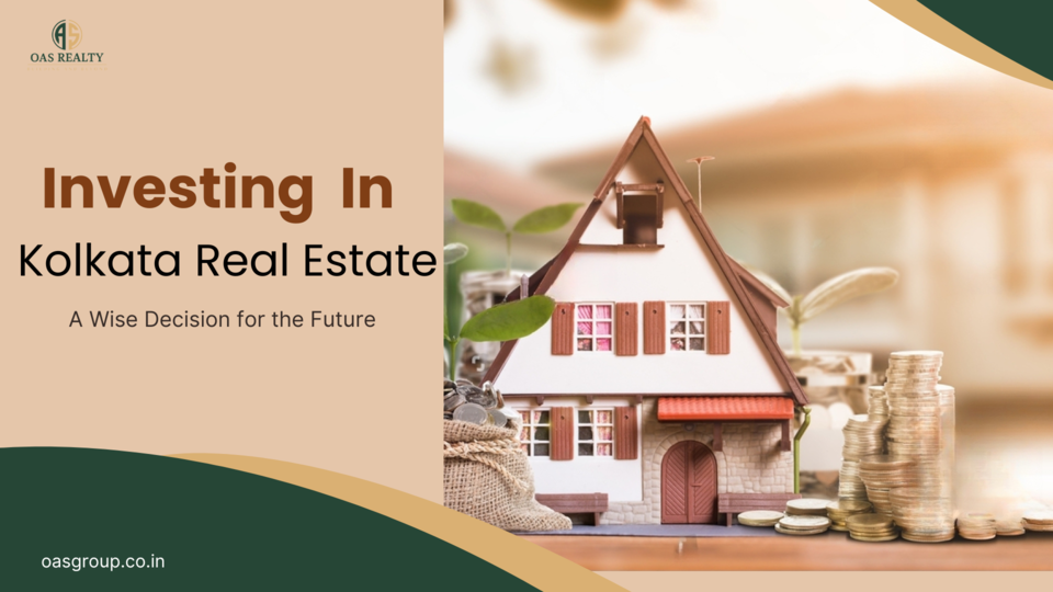 Investing in Kolkata Real Estate, A Wise Decision for the Future